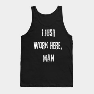 I Just Work Here Funny Rugged Text Design Tank Top